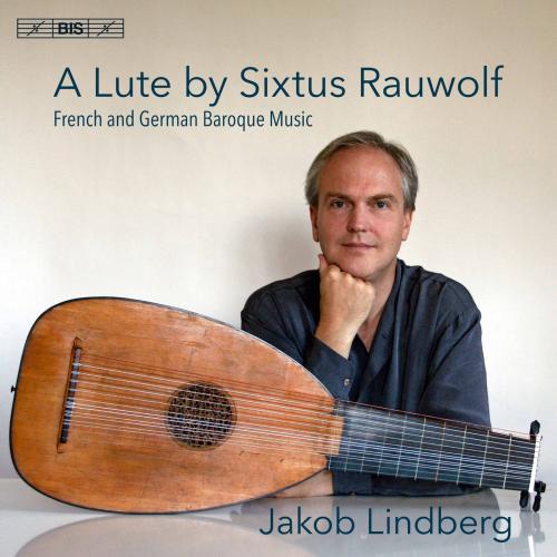 Cover A Lute by Sixtus Rauwolf: French & German Baroque Music