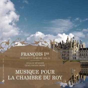 Cover Francois Ier, musiques dun regne, Vol. 2 Messe pour le camp du Drap dOr, 1520