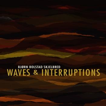 Cover Bjørn Bolstad Skjelbred: Waves & Interruptions