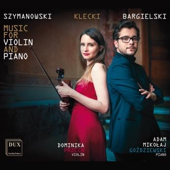 Cover Szymanowski, Klecki & Bargielski: Works for Violin & Piano