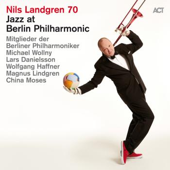 Cover Nils Landgren 70 - Jazz at Berlin Philharmonic XIX (Live)