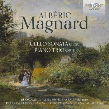Cover Magnard: Cello Sonata, Op. 20, Piano Trio, Op. 18