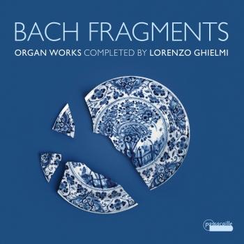 Cover Bach Fragments: Organ Works Completed by Lorenzo Ghielmi