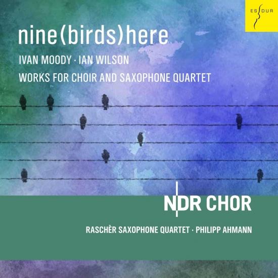 Cover Nine(Birds)Here [Works for Choir and Saxophone Quartet]