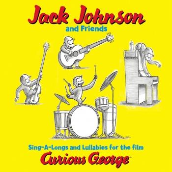 Cover Jack Johnson And Friends= Sing-A-Longs And Lullabies For The Film Curious George (Remastered)
