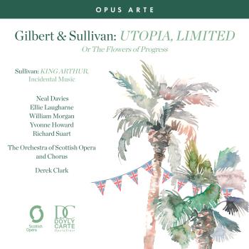 Cover Gilbert & Sullivan: Utopia, Limited and King Arthur