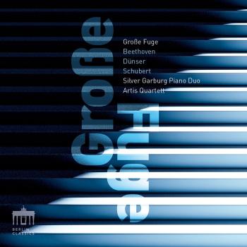 Cover GROSSE FUGE Beethoven-Dünser-Schubert