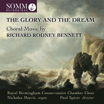 Cover The Glory and the Dream: Choral Music by Richard Rodney Bennett