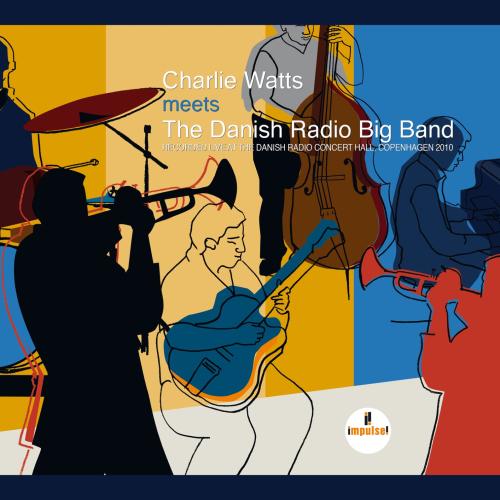 Cover Charlie Watts Meets The Danish Radio Big Band (Live At Danish Radio Concert Hall, Copenhagen / 2010)