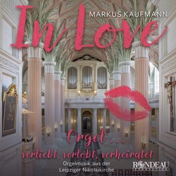 Cover Markus Kaufmann: Orgelmusik aus der Leipziger Nikolaikirche (In Love - Orgel … verliebt, verlobt, verheiratet)