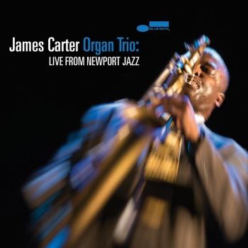 Cover James Carter Organ Trio: Live From Newport Jazz