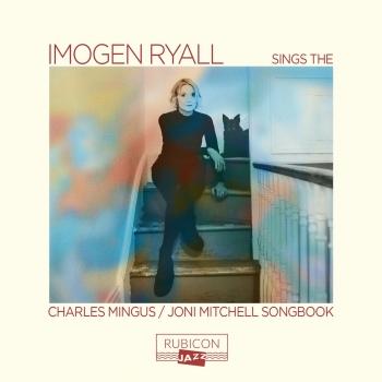 Cover Imogen Ryall sings the Charles Mingus/Joni Mitchell Songbook