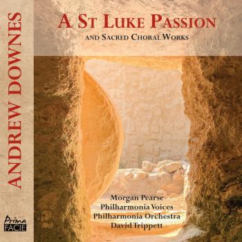 Cover Andrew Downes: A St Luke Passion and Sacred Choral Works