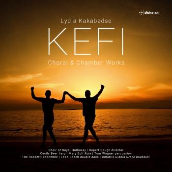 Cover Kefi: Choral & Chamber Works by Lydia Kakabadse