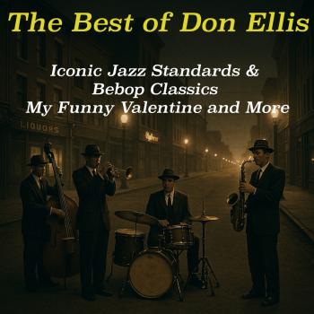 Cover The Best of Don Ellis  Iconic Jazz Standards & Bebop Classics (Remastered)