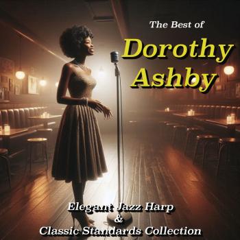 Cover The Best of Dorothy Ashby - Elegant Jazz Harp & Classic Standards Collection (Mono Remastered)