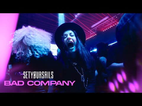 Video SETYØURSAILS - Bad Company 