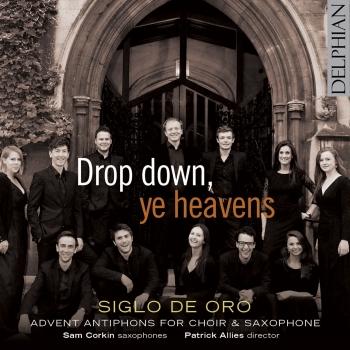 Cover Drop down, ye heavens: Advent antiphons for Choir & Saxophone