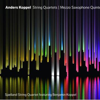 Cover Anders Koppel: String Quartets and Mezzo Saxophone Quintet