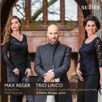 Cover Reger: Complete String Trios & Piano Quartet in A Minor, Op. 133