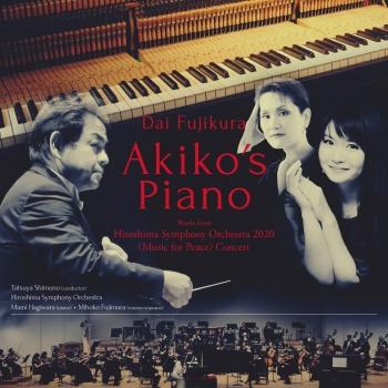 Cover Dai Fujikura: Akiko's Piano - Works from Hiroshima Symphony Orchestra 2020 (Music for Peace) Concert