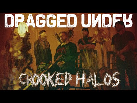 Video Dragged Under - 'Crooked Halos' 