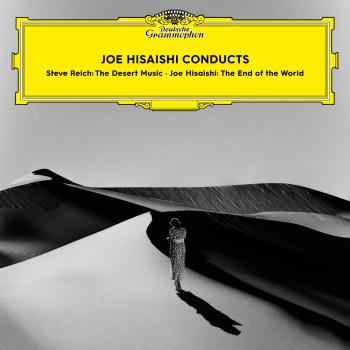 Cover Joe Hisaishi Conducts Steve Reich: The Desert Music & Joe Hisaishi: The End of the World