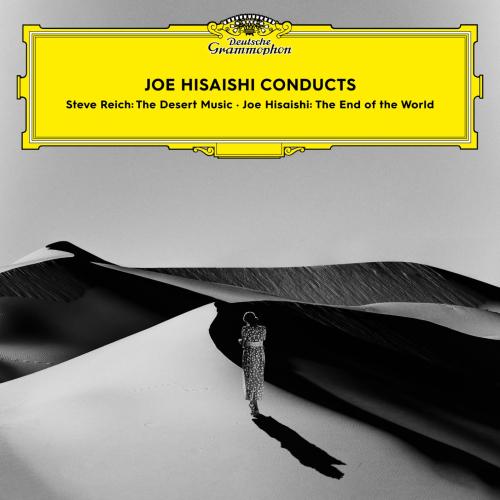 Cover Joe Hisaishi Conducts Steve Reich: The Desert Music & Joe Hisaishi: The End of the World