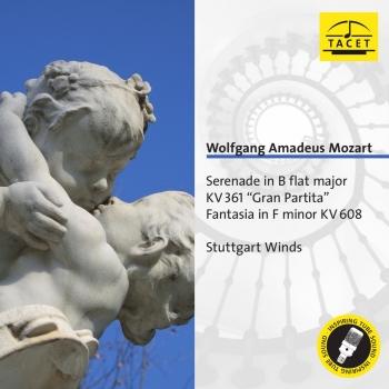Cover Mozart: Serenade in B flat major, KV 361 Gran Partita; Fantasia in F minor, KV 608 - Stuttgart Winds