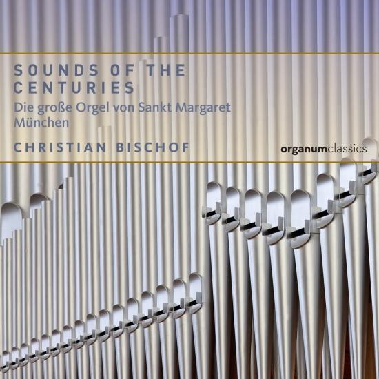 Cover Sounds of the Centuries. Die große Orgel der Pfarrkirche St. Margaret München