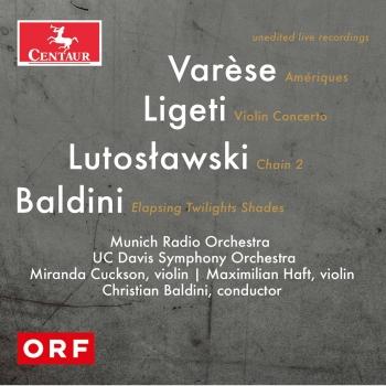 Cover Varèse, Lutosławski, Ligeti & Baldini: Orchestral Works (Live)