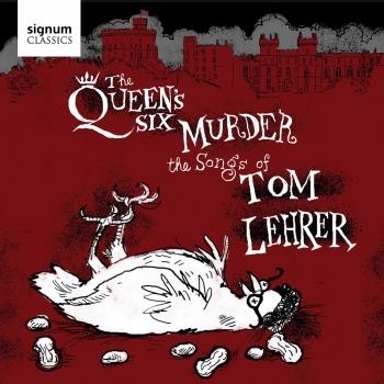 Cover The Queen’s Six Murder the Songs of Tom Lehrer