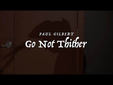 Video Paul Gilbert - Go Not Thither WROC