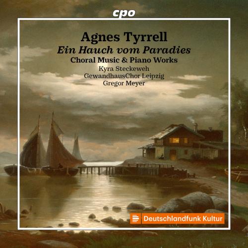 Cover Agnes Tyrrell: Ein Hauch vom Paradies - Choral Music & Piano Works