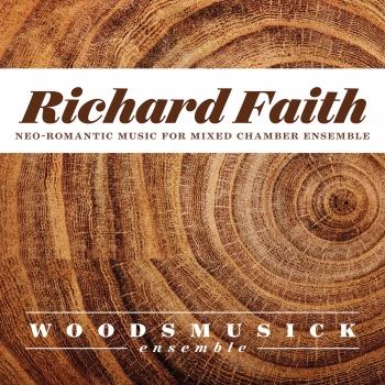 Cover Richard Faith: Neo-Romantic Music for Mixed Chamber Ensemble