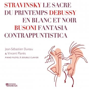Cover Stravinsky: Le sacre du Printemps / Debussy: En blanc et noir / Busoni: Fantasia contrappuntistica