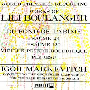 Cover Works of Lili Boulanger: Du Fond De L'abime - Psaume 24 & 129 - Vieille Prière Bouddhique - Pie Jesu (Transferred from the Original Everest Records Master Tapes)