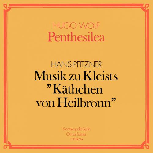 Cover Wolf: Penthesilea / Pfitzner: Musik zu Kleists 'Käthchen von Heilbronn' (Remastered)