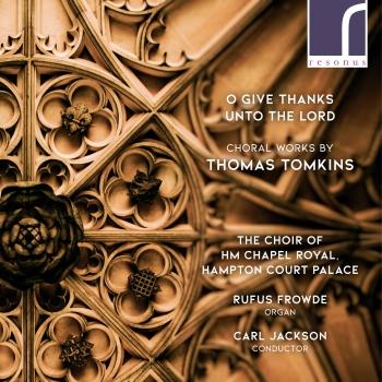 Cover O Give Thanks Unto the Lord: Choral Works by Thomas Tomkins