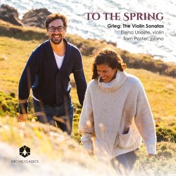 Cover To the Spring: Grieg: The Violin Sonatas