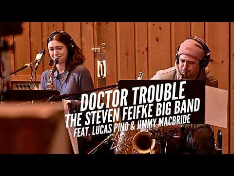 Video Steven Feifke Big Band (Feat. Lucas Pino & Jimmy Macbride) - 'Doctor Trouble' 