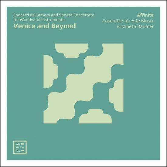 Cover Venice and Beyond: Concerti da Camera & Sonate Concertate for Woodwind Instruments