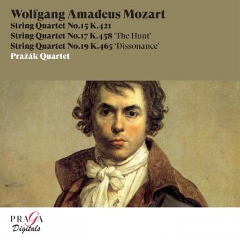 Cover Wolfgang Amadeus Mozart: String Quartets No. 15, K. 421, No. 17, K. 458 'The Hunt' & No. 19, K. 465 'Dissonance'