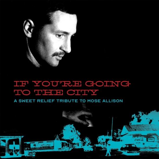 Cover If You're Going To The City: A Sweet Relief Tribute To Mose Allison