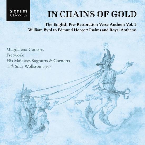 Cover In Chains of Gold, The English Pre-Restoration Verse Anthem, Volume 2: William Byrd to Edmund Hooper, Psalms and Royal Anthems