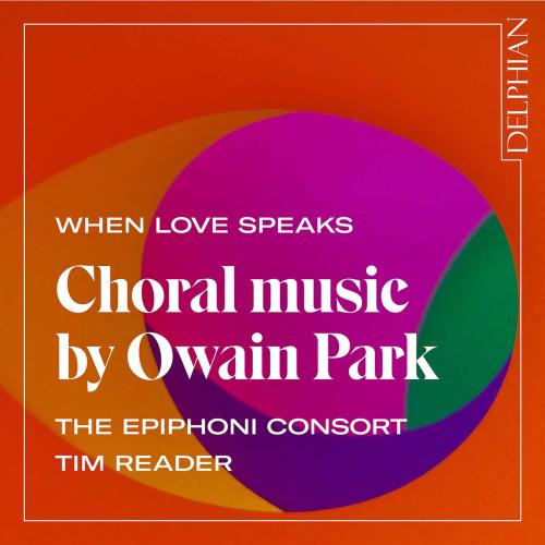 Cover When Love Speaks: Choral Music by Owain Park