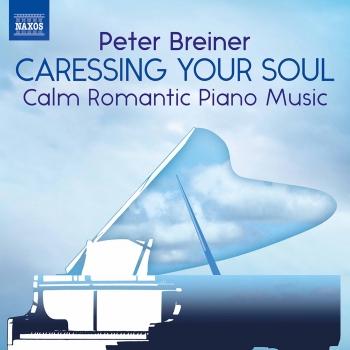 Cover Peter Breiner: Caressing Your Soul – Calm Romantic Piano Music