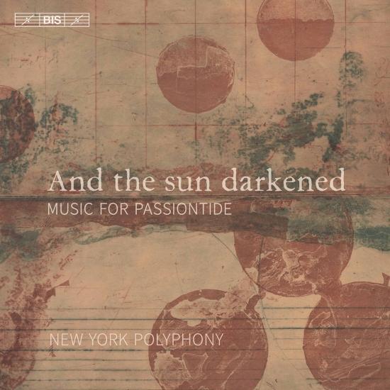 Cover And the Sun Darkened: Music for Passiontide