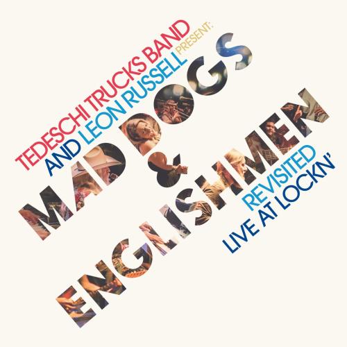 Cover Tedeschi Trucks Band and Leon Russell Present: Mad Dogs & Englishmen Revisited Live at LOCKN'