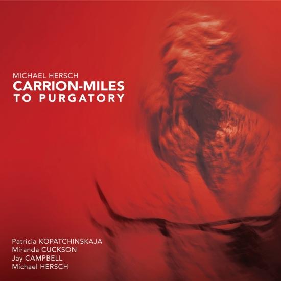 Cover Michael Hersch: Carrion-Miles to Purgatory